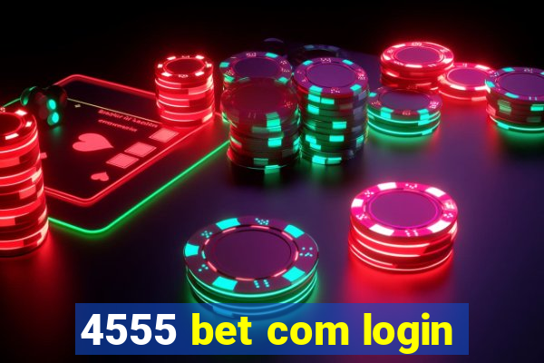 4555 bet com login